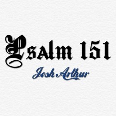 Psalm 151 (prod. By Penacho) - Josh Arthur