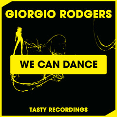 Giorgio Rodgers - We Can Dance (Original Mix) Tasty Recordings