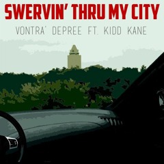 Swervin Thru My City Ft. Kidd Kane