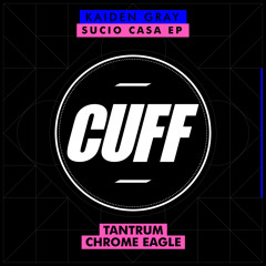 CUFF024: Kaiden Gray - Chrome Eagle(Original Mix) [CUFF]
