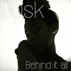 Dusk - Behind It All (Produced By Just Slick)