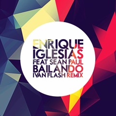 Enrique Iglesias feat. Sean Paul - Bailando (Ivan Flash Remix)