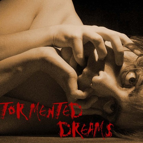 Tormented Dreams