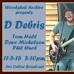 D Debris Live from the Woodshed 2015-11-05