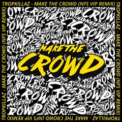 Tropkillaz - Make The Crowd (Need for Speed VIP Remix)