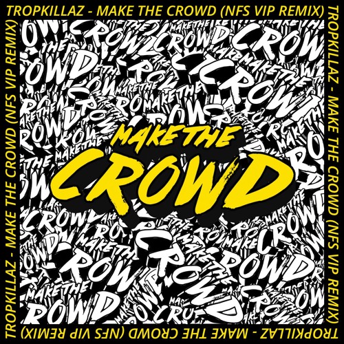 Tropkillaz - Make The Crowd (Need for Speed VIP Remix)