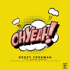 Deezy Freeman Ft. Rayven Justice - Oh Yeah