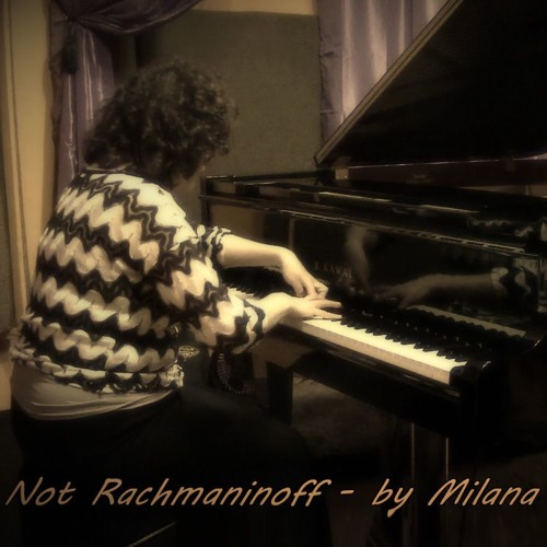 "Not Rachmaninoff" by Milana (Acoustic+Video)