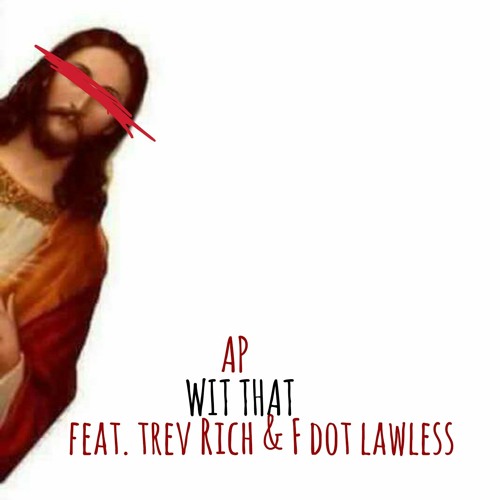 Wit That Feat. Trev Rich and FdotLawless