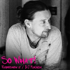 So What Radioshow 37/DJ Macusa
