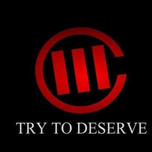 Try To Deserve