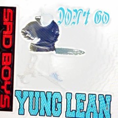 yung lean dont go (nxxxxxs remix)