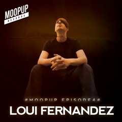 MOOPUP MIXES EPISODE 4 # LOUI FERNANDEZ #