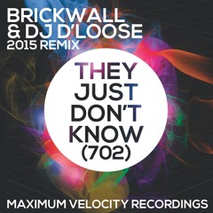 702 They Just Don't Know **PREVIEW** - Brickwall & Dj D'Loose 2015 Remix