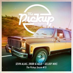 The Pickup #15- Sevn Alias, 3Robi & Adje - Geloof Niks (Prod. Sliscobars)