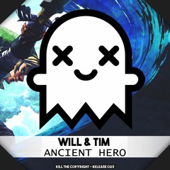 Will & Tim - Ancient Hero (Kill The Copyright FREE RELEASE)