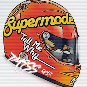 supermode tell me why t mass remix