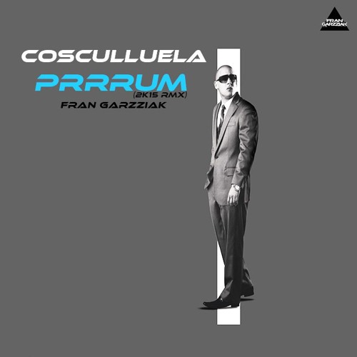 Cosculluela - Prrrum (Fran Garzziak Rmx 2k15)[BUY DOWNLOAD]