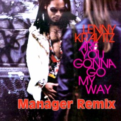 Lenny Kravitz – Are You Gonna Go My Way (Manager Remix)