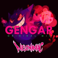 MELOMANIAC - GENGAR (ORIGINAL MIX)