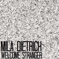 Mila Dietrich - Welcome Stranger - FREE DOWNLOAD