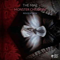 The Mae - Monster Children  Review 2k16