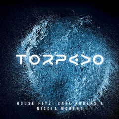 Nicola Moreno & CarlRogers feat. House Flyz - Torpedo (2016)