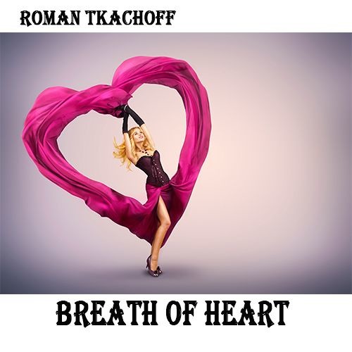 Roman Tkachoff – Breath of Heart