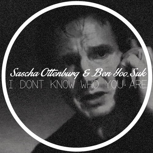 I Don't Know Who You Are - Sascha Ottenburg & Ben Yoo Suk