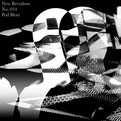 New Brvtalism No. 034 - Pod Blotz