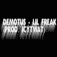 Demotus - LIL FREAK (Prod. ICYTWAT)