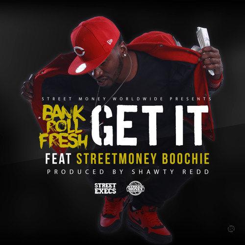 Get It ft. Street Money Boochie(Prod. By Shawty Redd)