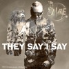 THEY SAY I SAY