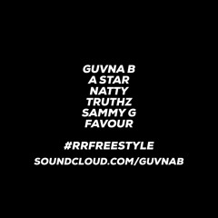 Guvna B, A Star, Natty, Truthz, Sammy G, Favour - #RRFreestyle