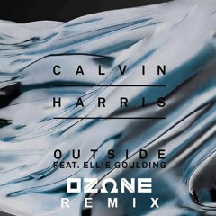 Calvin Harris - Outside feat. Ellie Goulding (OZΩNE Remix)