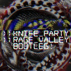 KNIFE PARTY - RAGE VALEY [MATHEUS_GOMES BOOTLEG]