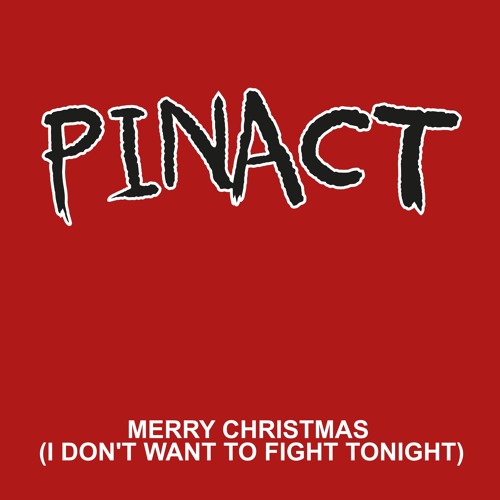 Stream Pinact Merry Christmas (I Don't Want To Fight Tonight) by