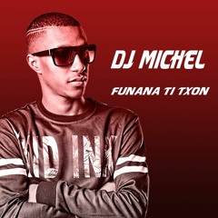 DJ MICHEL PROD FUNANA TI TXON