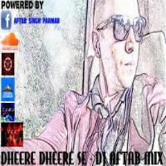 DHEERE-DHEERE SE -DJ AFTAB MIX