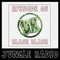 Jungle Radio 05 - Blase Blase