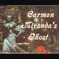 Carmen Miranda's Ghost 10 - Space Hero