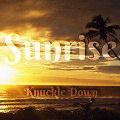 Knuckle Down - Sunrise (Original Mix)