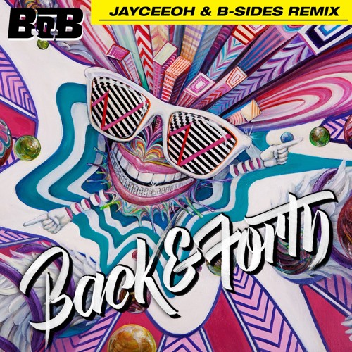 B.o.B - Back & Forth (Jayceeoh & B-Sides Remix)