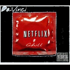 Netflix N Chill (Prod X GuapoBeats)