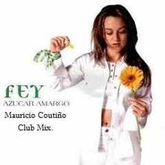 Fey - Azucar Amargo (Mauricio Coutiño Club Mix)