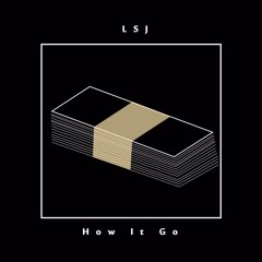 LSJ - How It Go (Prod. by MadBliss)