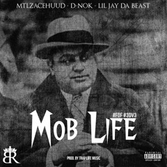 Mob Life Feat MtlzAceHuud, D - NoK & Lil Jay Da Beast (Prod By Trap Life Music)