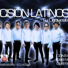 Decision Latinos Vl.4 CHIQUITA BONITA  Promo 2015 - 2016 Contactos 0981806469 - 0981637211