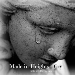 Made In Heights - Cry (little weather remix)