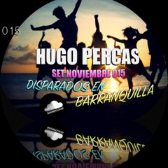 HUGO PERCAS #SET"DISPARADOS EN BARRANQUILLA" #FREE DOWNLOAD ON BUY#